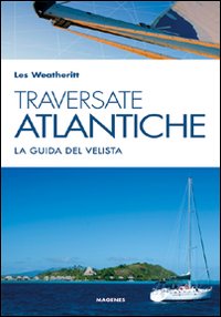 Traversate atlantiche. La guida del velista