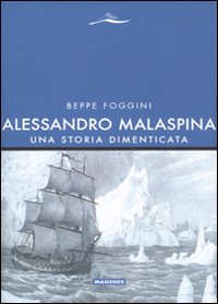 Alessandro Malaspina. Una storia dimenticata