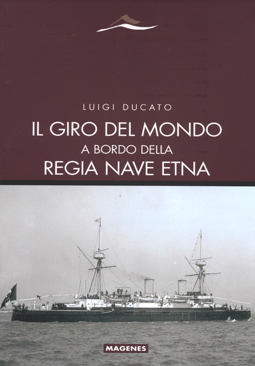 Il giro del mondo a bordo della Regia Nave Etna