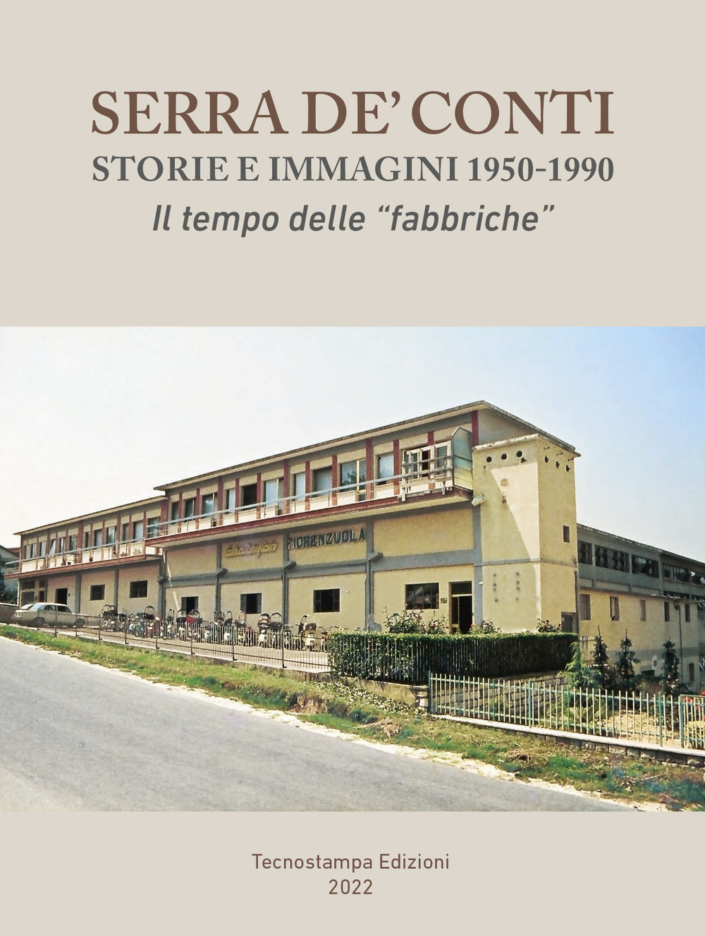 Serra de' Conti, storie e immagini 1950-1990. Il tempo delle «fabbriche»