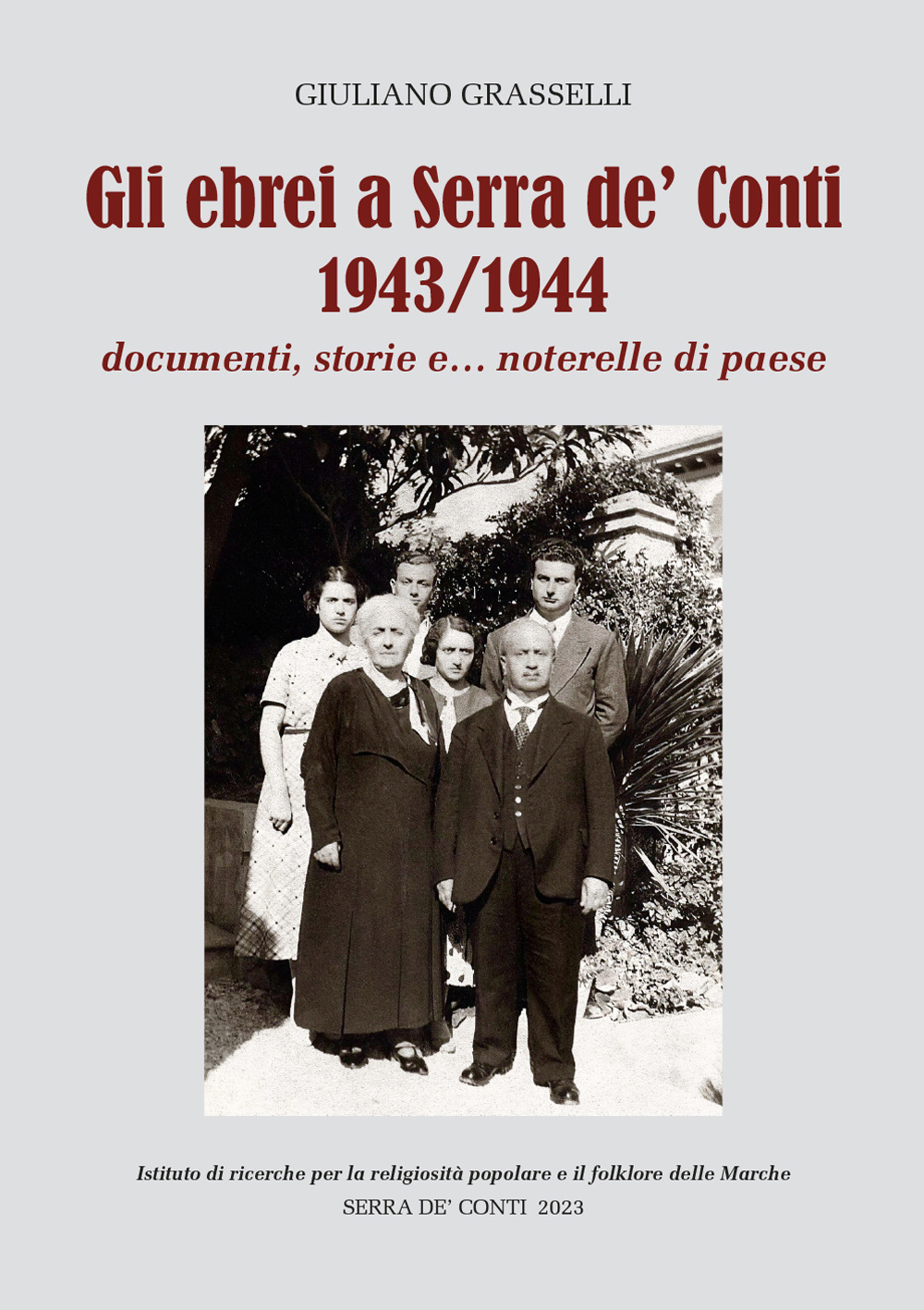 Gli ebrei a Serra de' Conti 1943/1944. Documenti, storie e... noterete di paese