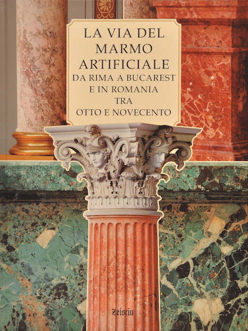 La via del marmo artificiale. Da Rima a Bucarest e in Romania tra Otto e Novecento