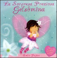 La sorpresa preziosa di Gelsomina. Ediz. illustrata