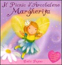 Il picnic d'arcobaleno di Margherita. Ediz. illustrata