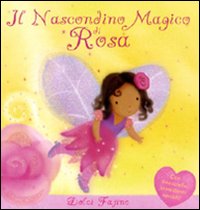 Il nascondino magico di Rosa. Ediz. illustrata