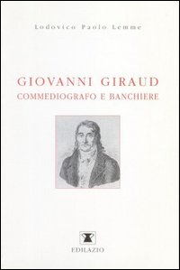 Giovanni Giraud commediografo e banchiere