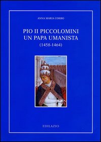 Pio II Piccolomini un papa umanista (1458-1464)