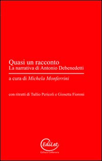 Quasi un racconto. La narrativa di Antonio Debenedetti