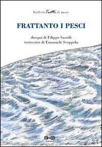 Frattanto i pesci. Ediz. illustrata