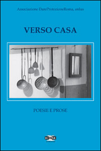 Verso casa. Poesie e prose