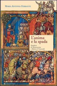 L'anima e la spada. Desiderio di Montecassino e Roberto il Guiscardo