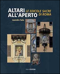 Altari all'aperto. Le edicole sacre di Roma