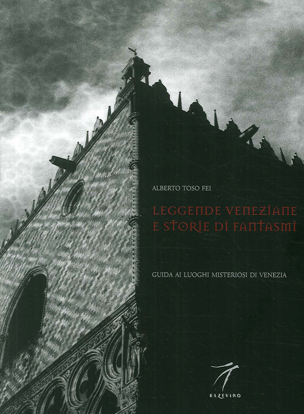 Leggende veneziane e storie di fantasmi. Guida ai luoghi misteriosi di Venezia