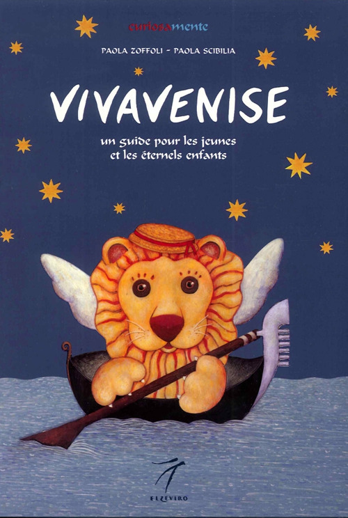 Vivavenise. Un guide pour les jeunes et les eternels enfants. Ediz. illustrata