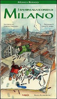 I bambini alla scoperta di Milano. Ediz. illustrata