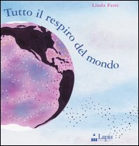 Tutto il respiro del mondo. Ediz. illustrata