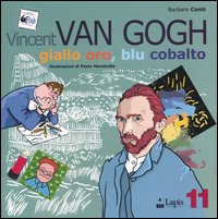 Vincent van Gogh. Giallo oro, blu cobalto. Ediz. illustrata