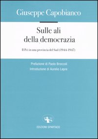 Sulle ali della democrazia. Il Pci in una provincia del Sud (1944-1947)