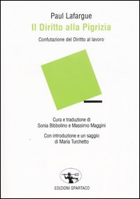 Il diritto alla pigrizia. Confutazione del Diritto al lavoro