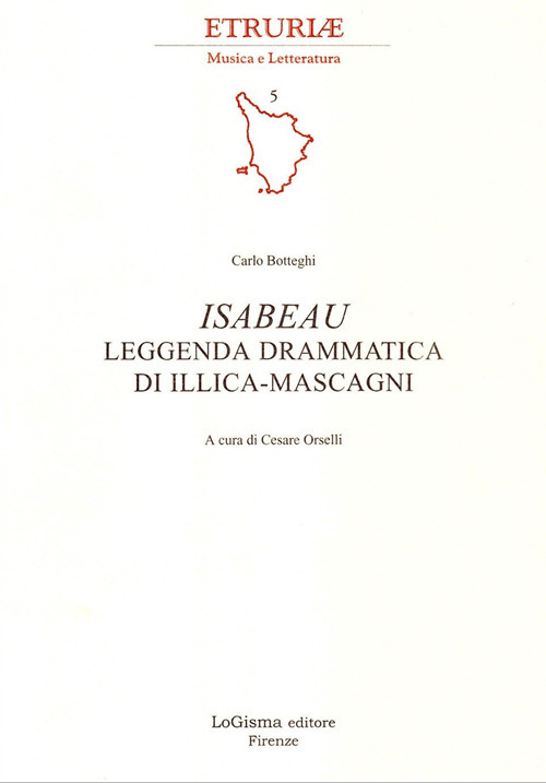 Isabeau. Leggenda drammatica di Illica-Mascagni. Ediz. illustrata