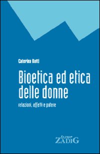 Bioetica ed etica delle donne. Relazioni, affetti e potere