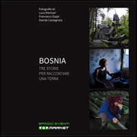 Bosnia tre storie per raccontare una terra. Ediz. illustrata