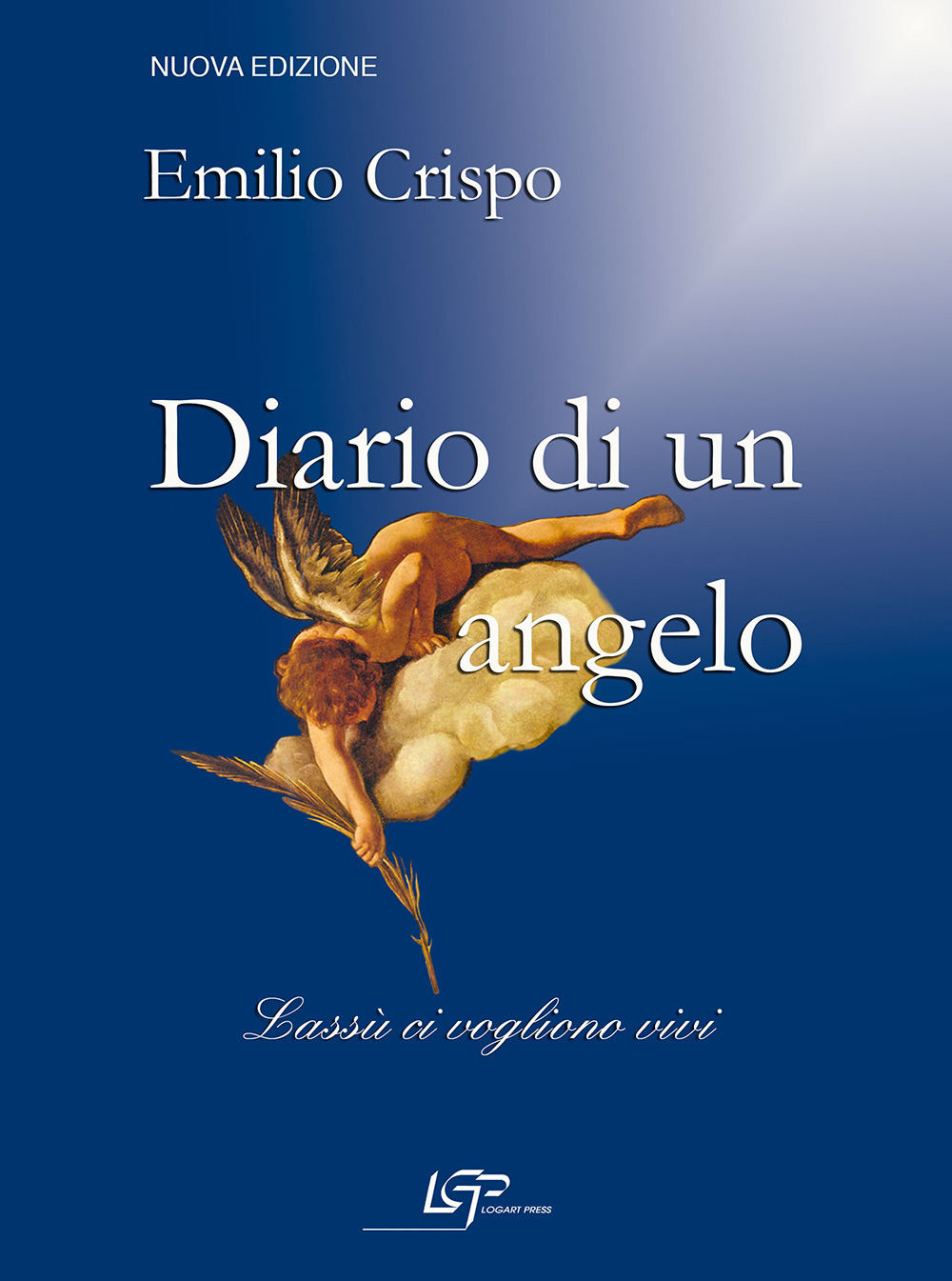 Diario di un angelo. Lassù ci vogliono vivi. Nuova ediz.