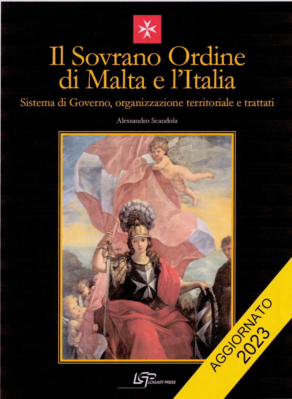 Il Sovrano Ordine di Malta e l'Italia. Sistema di governo, organizzazione territoriale e trattati. Nuova ediz.