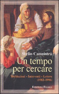 Un tempo per cercare. Meditazioni, interventi, lettere