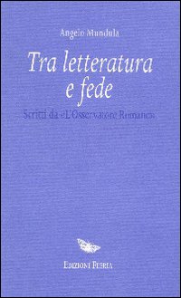 Tra letteratura e fede. Scritti da «L'Osservatore Romano»