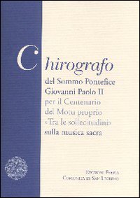 Chirografo del Sommo Pontefice Giovanni Paolo II per il centenario del Motu proprio «Tra le sollecitudini» sulla musica sacra