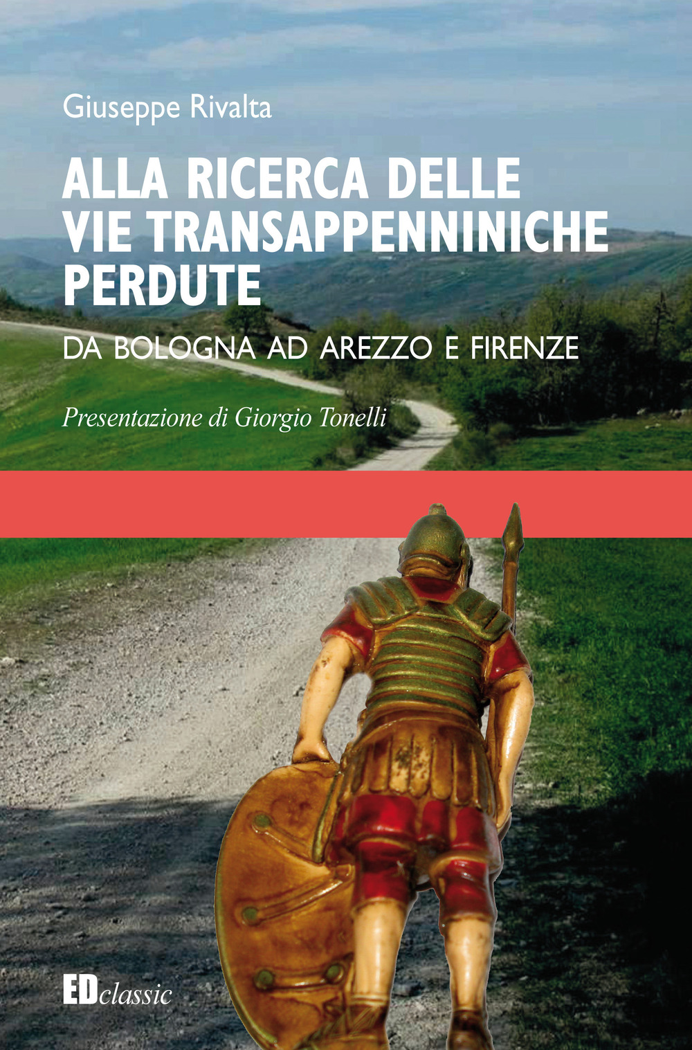 Alla ricerca delle vie transappenniniche perdute. Da Bologna ad Arezzo e Firenze