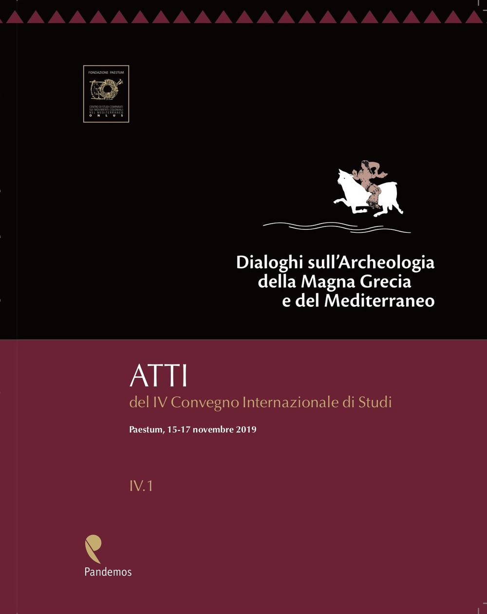 Dialoghi sull'Archeologia della Magna Grecia e del Mediterraneo. Atti del 4° Convegno Internazionale di Studi, (Paestum, 15-17 novembre 2019)