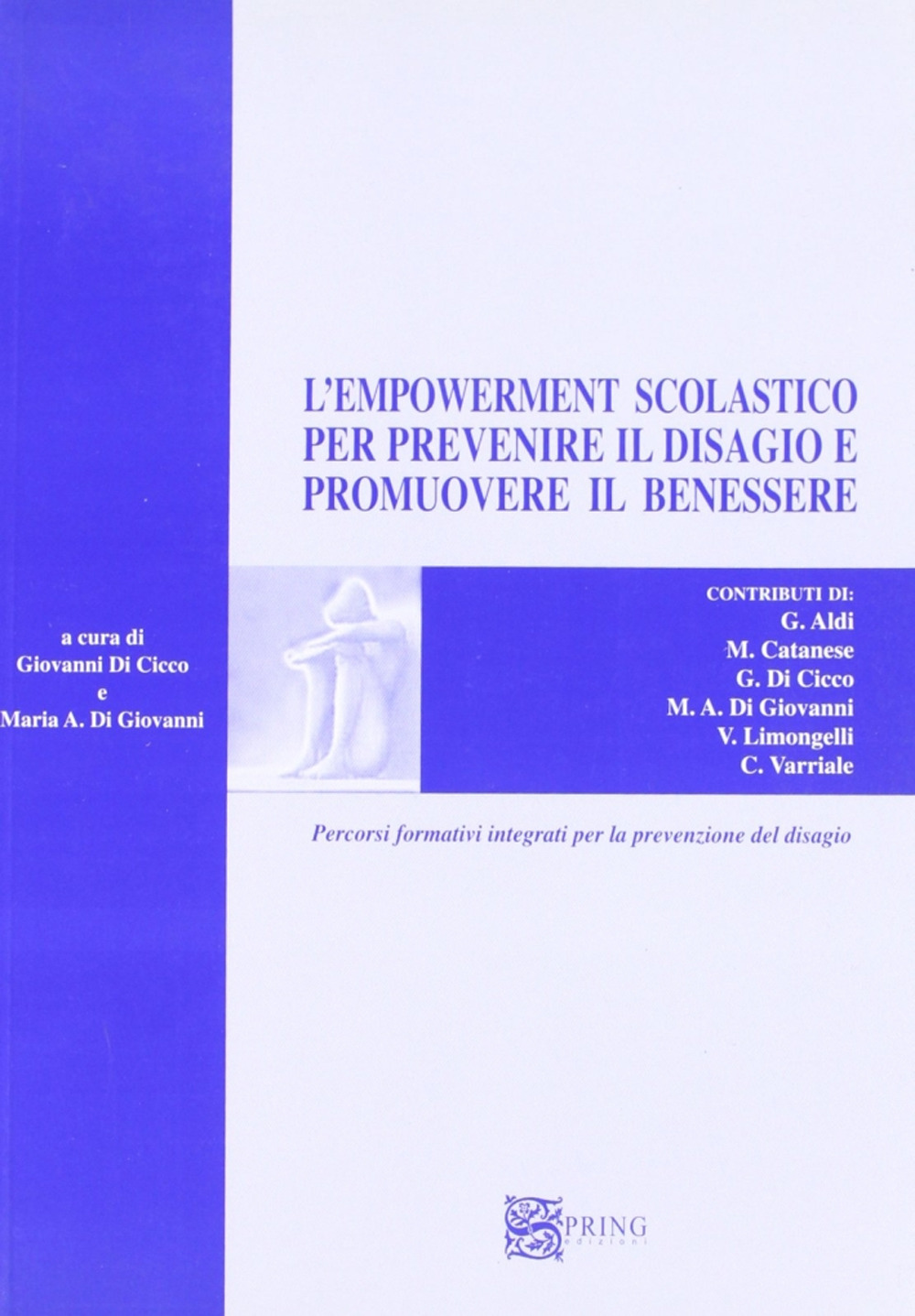 L'empowerment scolastico per prevenire il disagio e promuovere il benessere. Percorsi formativi integrati per la prevenzione del disagio