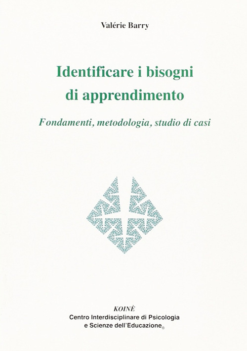 Identificare i bisogni di apprendimento. Fondamenti, metodologia, studio di casi