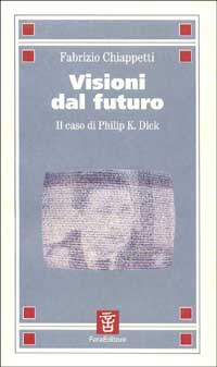 Visioni dal futuro. Il caso di Philip K. Dick