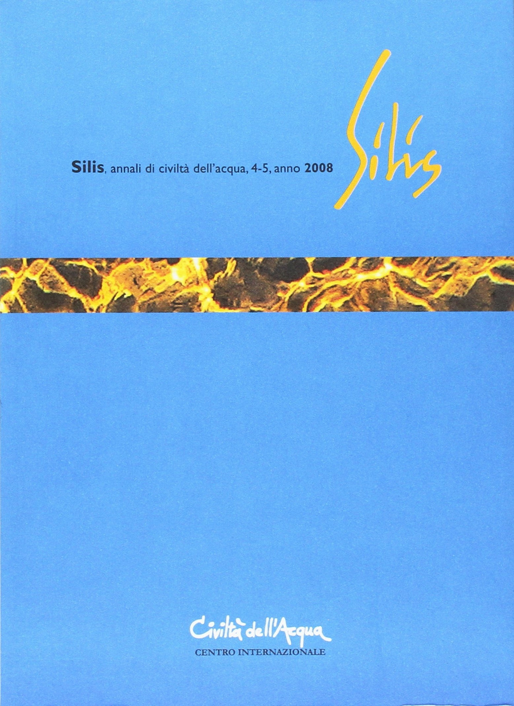 Silis. Annali di civiltà dell'acqua vol. 4-5