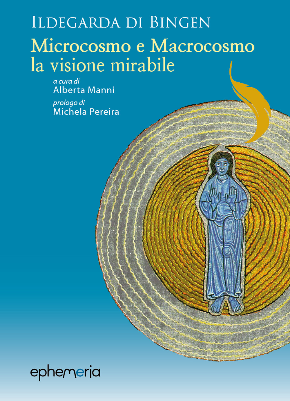 Ildegarda di Bingen. «Microcosmo e macrocosmo, la visione mirabile»