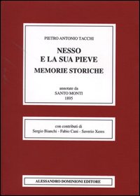 Nesso e la sua pieve. Memorie storiche. Annotate da Santo Monti (rist. anast. Como, 1895)