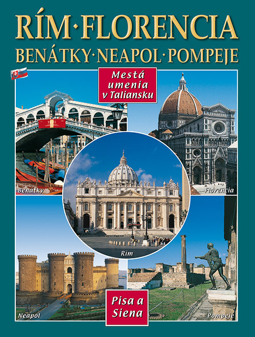 Città d'arte in Italia. Roma, Firenze, Venezia, Napoli, Pompei, Pisa e Siena. Ediz. slovacca