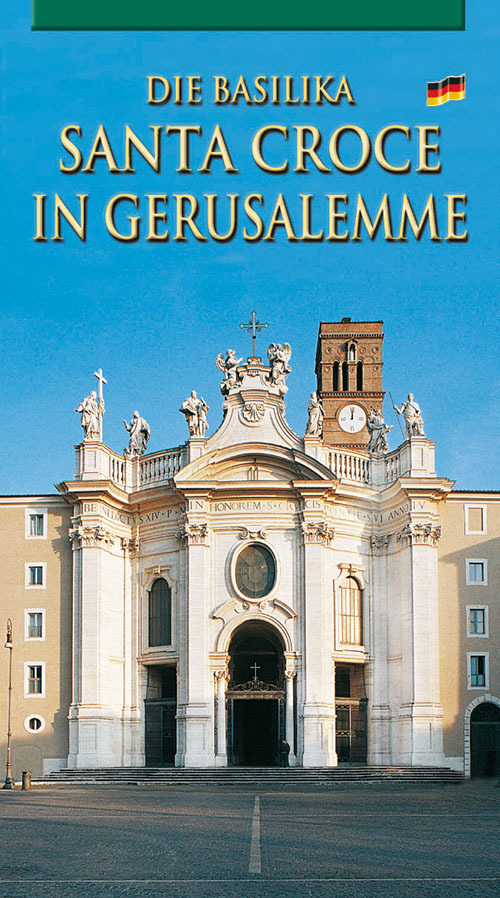 La Basilica di Santa Croce in Gerusalemme. Ediz. tedesca