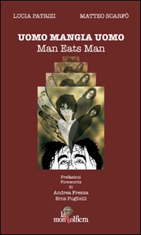 Uomo mangia uomo-Man eats man. Ediz. bilingue