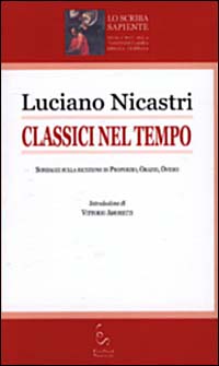 Classici nel tempo. Sondaggi sulla ricezione di Properzio, Orazio, Ovidio