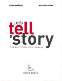 Let's tell a story. Raccontiamo una storia