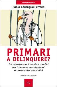 Primari a delinquere? La corruzione investe i medici tra «dazione ambientale» e crescente amoralità