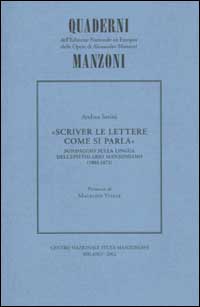 Scriver le lettere come si parla. Sondaggio sulla lingua dell'epistolario manzoniano (1803-1873)