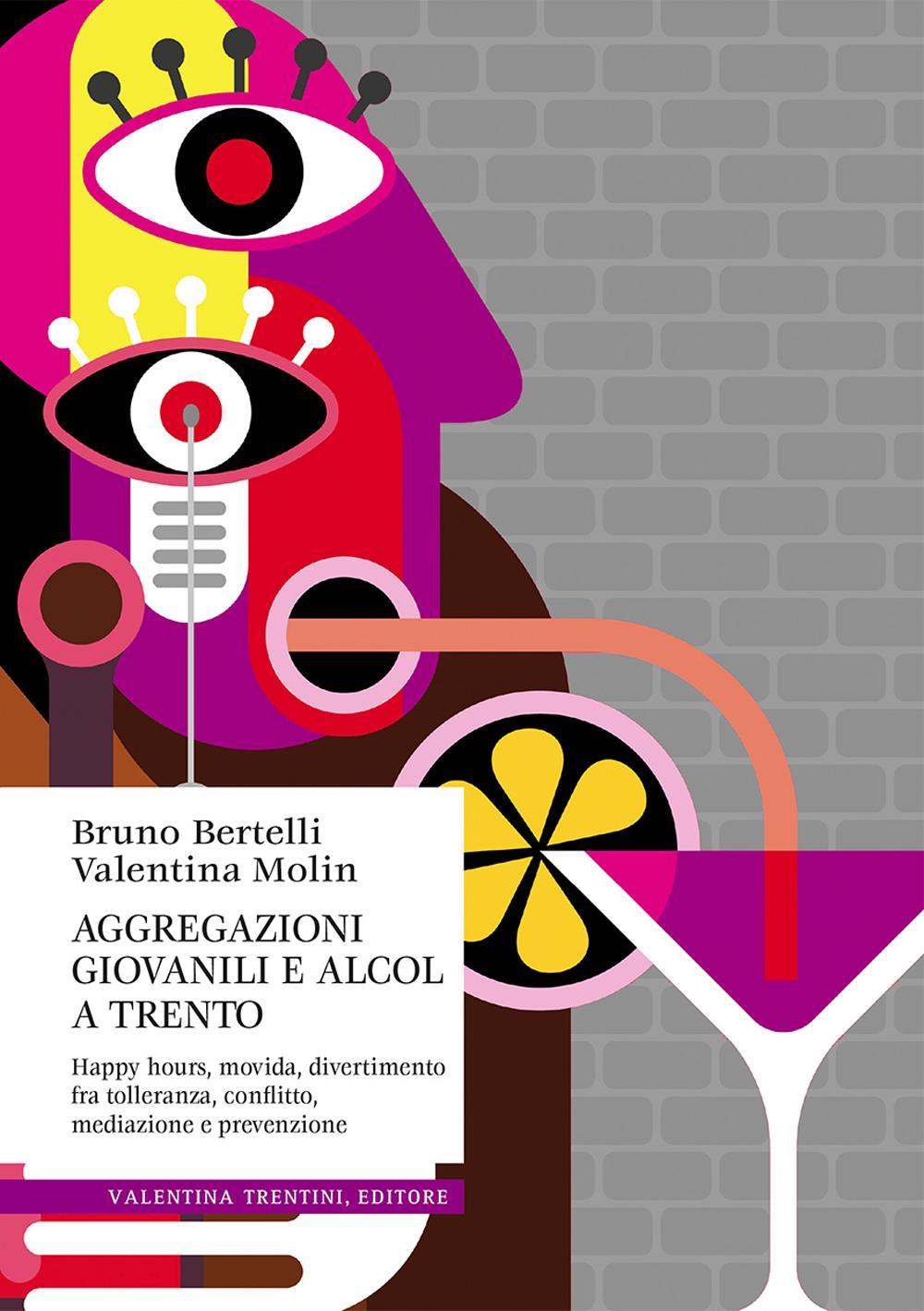 Aggregazioni giovanili e alcol a Trento. Happy hours, movida, divertimento fra tolleranza, conflitto, mediazione e prevenzione