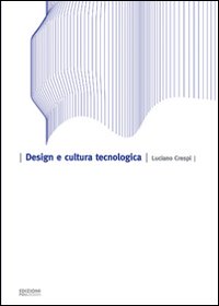 Design e cultura tecnologica. Ediz. illustrata