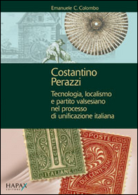 Costantino Perazzi. Tecnologia, localismo e partito valsesiano nel processo di unificazione italiana