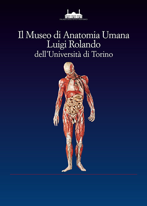 Il museo di anatomia umana Luigi Rolando dell'Università di Torino